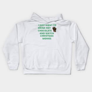 I Just Want To Drink Hot Chocolate And Watch Christmas Movies Kids Hoodie